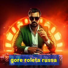 gore roleta russa